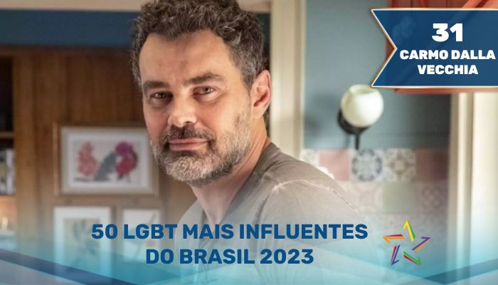 Carmo Dalla Vecchia - 50 LGBT Mais Influentes 2023 no Brasil
