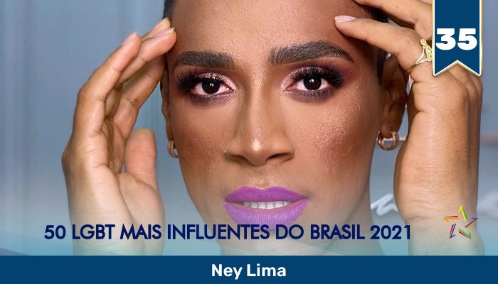 50 LGBT Mais Influentes de 2021: Ney Lima