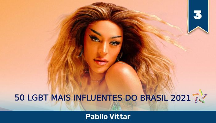 50 LGBT Mais Influentes de 2021: a cantora drag queen Pabllo Vittar
